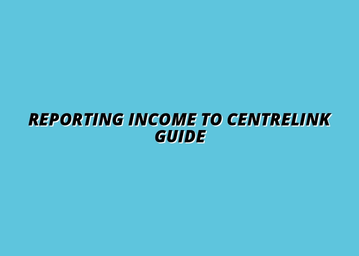 Reporting Income to Centrelink Guide