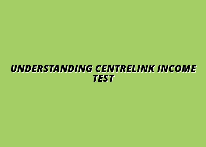 Understanding Centrelink Income Test