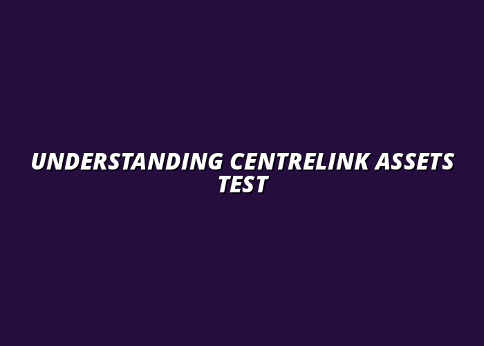 Understanding Centrelink Assets Test